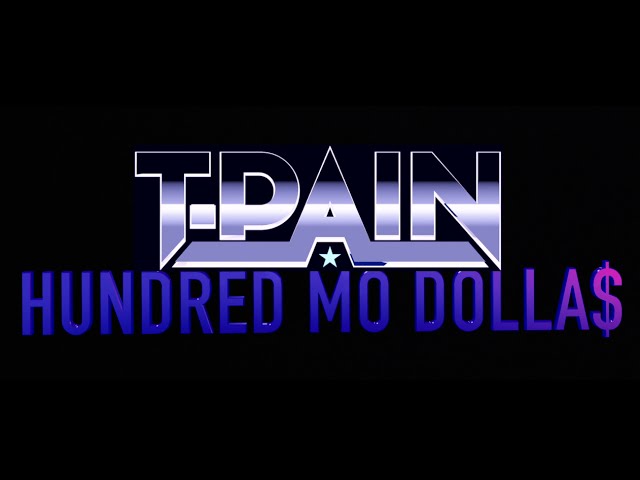 T-Pain - Hundred Mo Dolla$