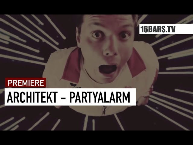 Architekt - Partyalarm (16BARS.TV PREMIERE)
