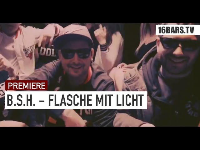 B.S.H - Flasche mit Licht (16BARS.TV PREMIERE)
