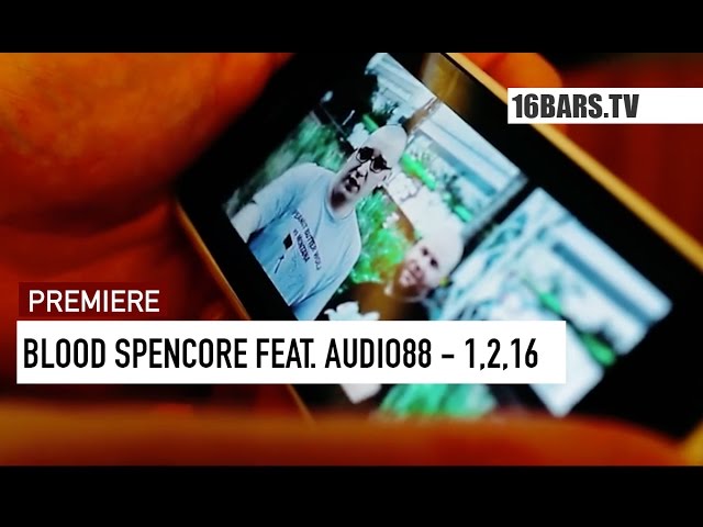 Blood Spencore, Audio88 - 1, 2, 16 (Premiere)