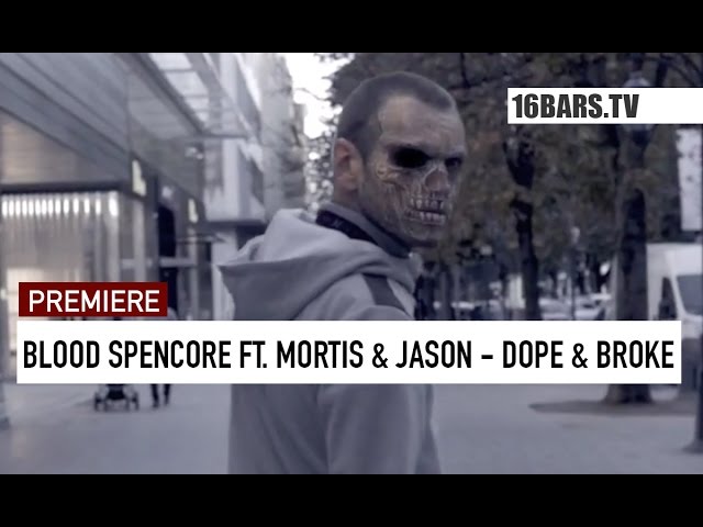 Blood Spencore, Mortis, Jason - Dope und Broke (Premiere)