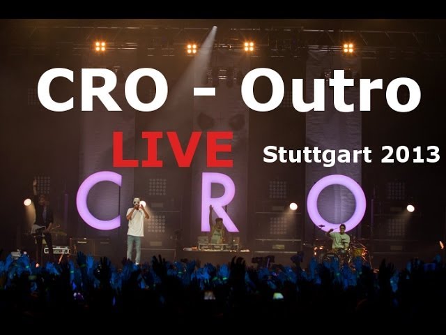 Cro - Outro (Abschlusskonzert Stuttgart 2013)
