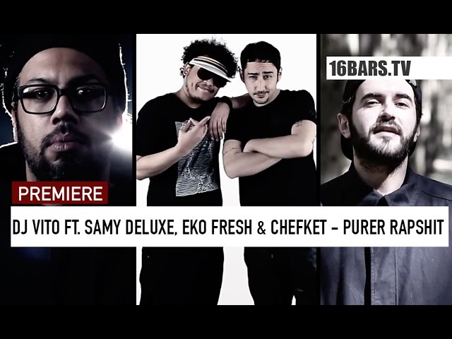 DJ Vito, Eko Fresh, Samy Deluxe, Chefket - Purer Rapshit (16BARS.TV PREMIERE)