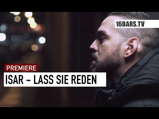 Isar - Lass Sie Reden (16BARS.TV Premiere)