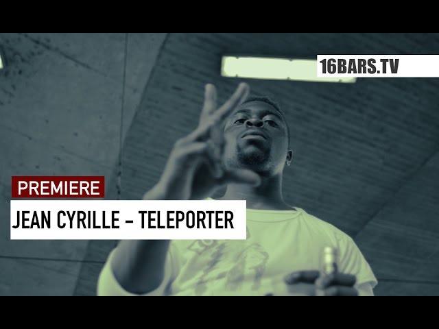 Jean Cyrille - Teleporter (16BARS.TV PREMIERE)