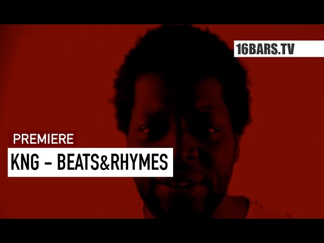 KNG - Beats&Rhymes (16BARS.TV PREMIERE)
