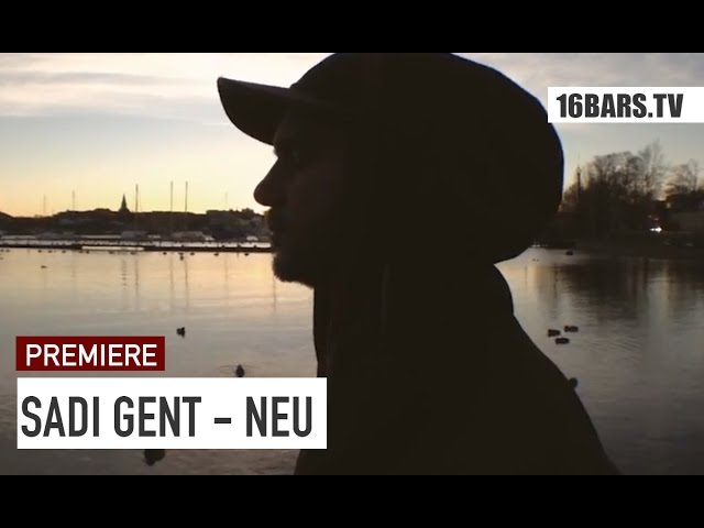 Sadi Gent - Neu (16BARS.TV PREMIERE)