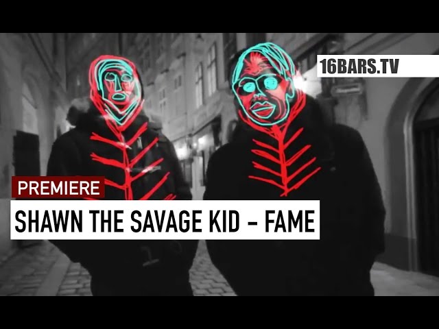Shawn The Savage Kid - Fame (16BARS.TV PREMIERE)