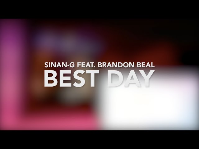 Sinan-G, Brandon Beal - Best Day