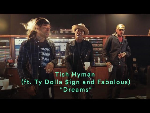 Tish Hyman, Ty Dolla $ign, Fabolous - Dreams