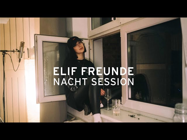Elif - Freunde (Nacht Session)