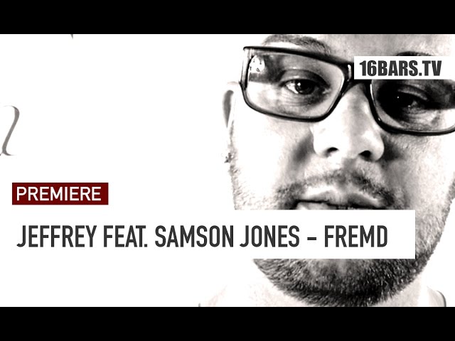 Jeffrey, Samson Jones - Fremd (PREMIERE)