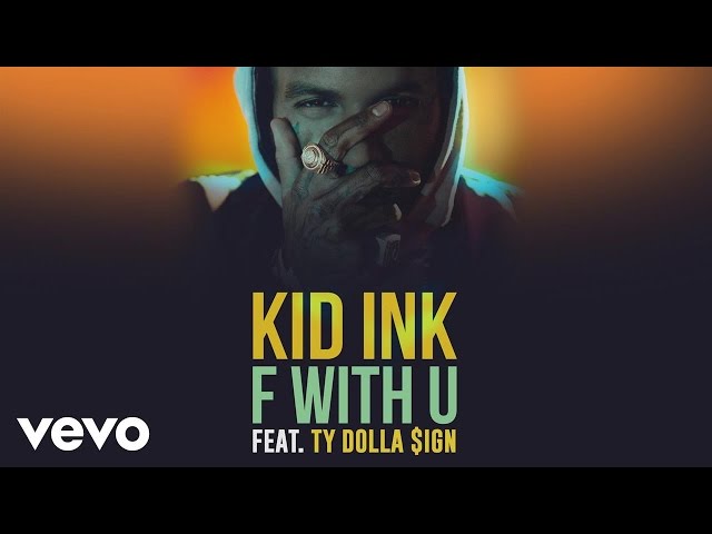 Kid Ink - F With U (Audio) ft. Ty Dolla $ign