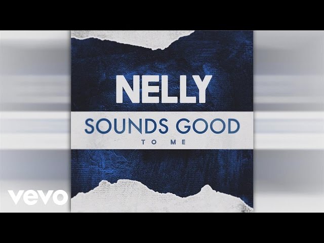 Nelly - Sounds Good to Me