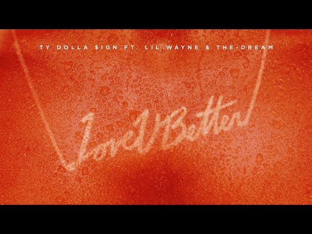 Ty Dolla $ign - Love U Better ft. Lil Wayne & The-Dream [Official Audio]